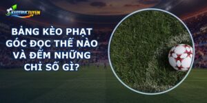 Bảng Kèo Phạt Góc Đọc Thế Nào