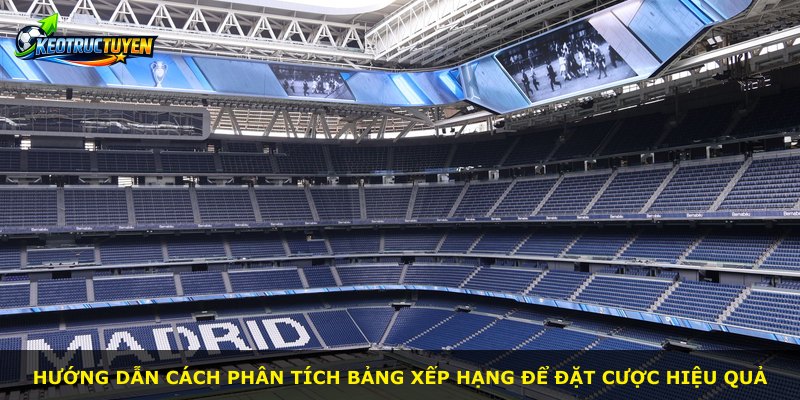 Hướng dẫn cách phân tích bảng xếp hạng để đặt cược hiệu quả