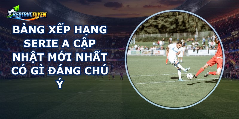 Bảng Xếp Hạng Serie A