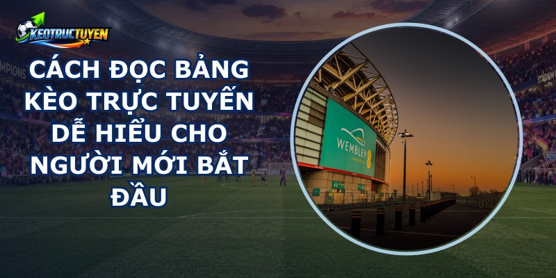 Cách Đọc Bảng Kèo Trực Tuyến