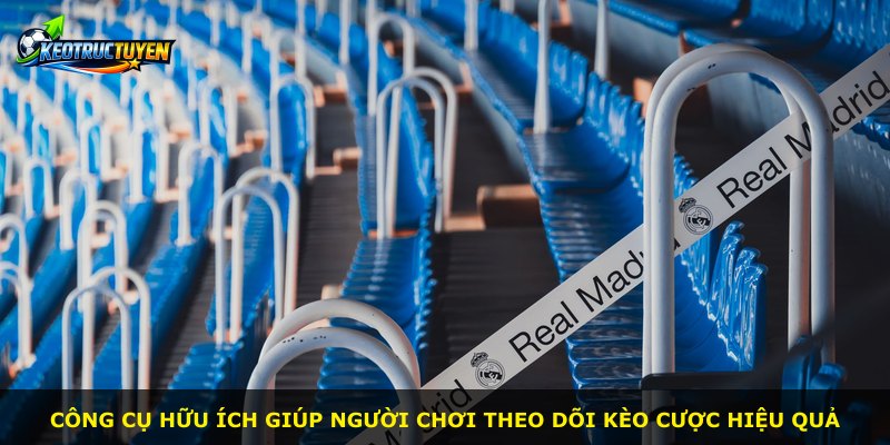 Công cụ hữu ích giúp người chơi theo dõi kèo cược hiệu quả