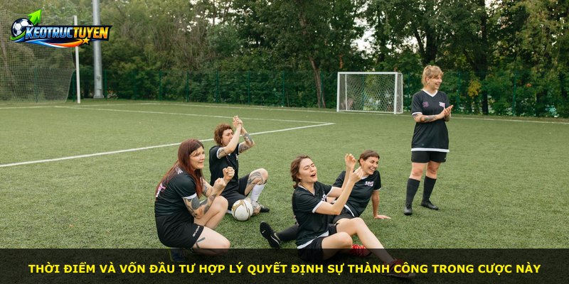 Thời điểm và vốn đầu tư hợp lý quyết định sự thành công trong cược này