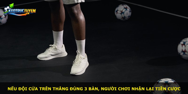 Nếu đội cửa trên thắng đúng 3 bàn, người chơi nhận lại tiền cược