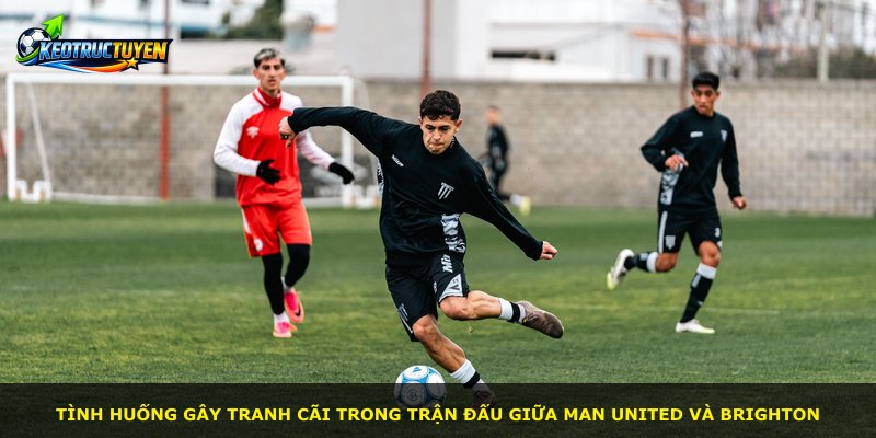 Tình huống gây tranh cãi trong trận đấu giữa Man United và Brighton