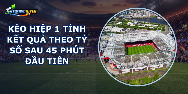 Kèo Hiệp 1