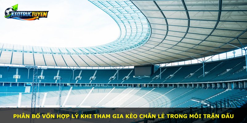 Phân bổ vốn hợp lý khi tham gia kèo chẵn lẻ trong mỗi trận đấu