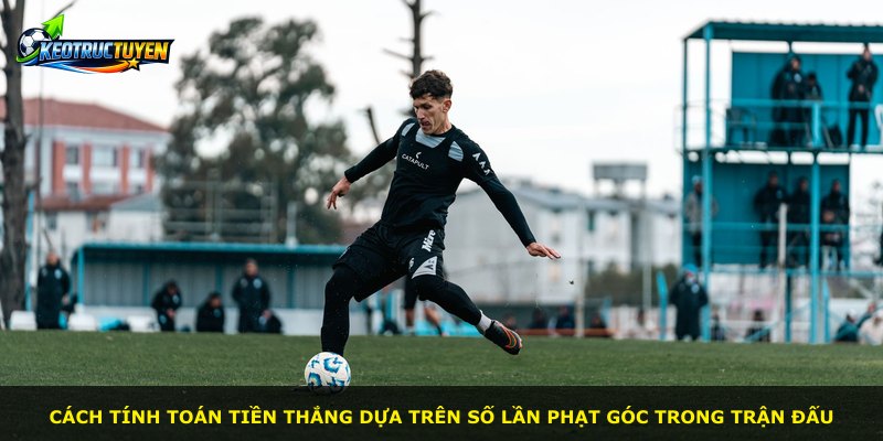 Cách tính toán tiền thắng dựa trên số lần phạt góc trong trận đấu