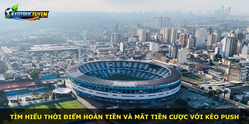 Tìm hiểu thời điểm hoàn tiền và mất tiền cược với kèo Push