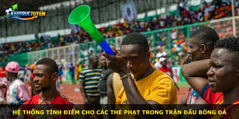 Hệ thống tính điểm cho các thẻ phạt trong trận đấu bóng đá