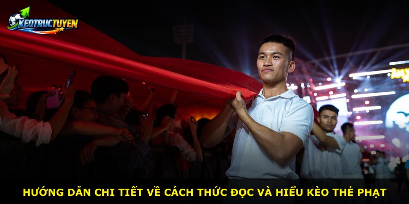 Hướng dẫn chi tiết về cách thức đọc và hiểu kèo thẻ phạt