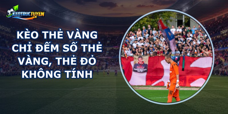 Kèo Thẻ Vàng