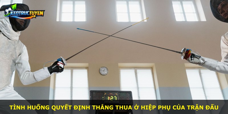 Tình huống quyết định thắng thua ở hiệp phụ của trận đấu