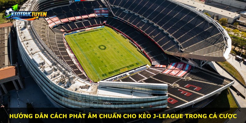 Hướng dẫn cách phát âm chuẩn cho kèo J-league trong cá cược