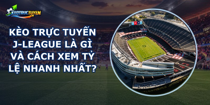 Kèo Trực Tuyến J-league