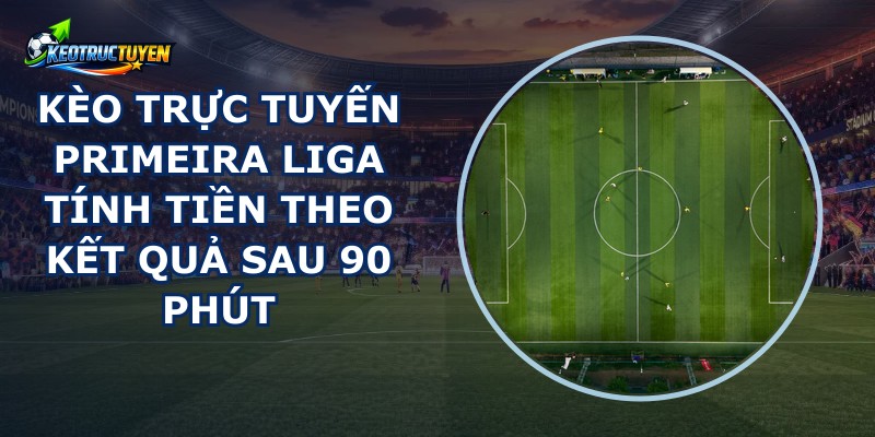 Kèo Trực Tuyến Primeira Liga