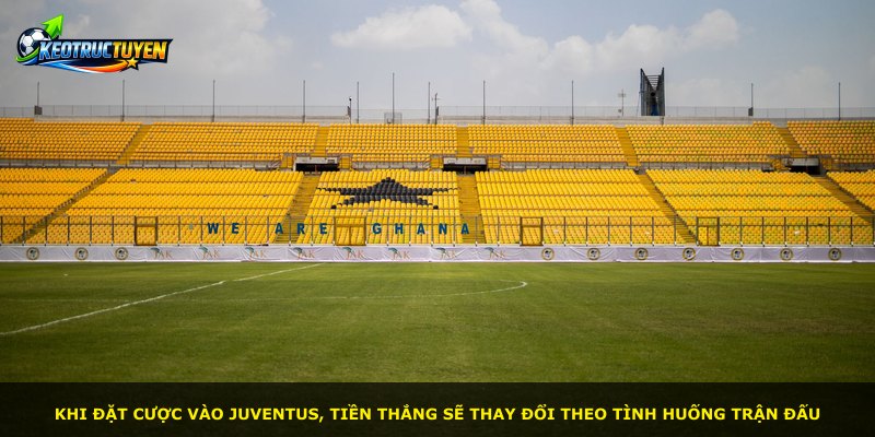 Khi đặt cược vào Juventus, tiền thắng sẽ thay đổi theo tình huống trận đấu