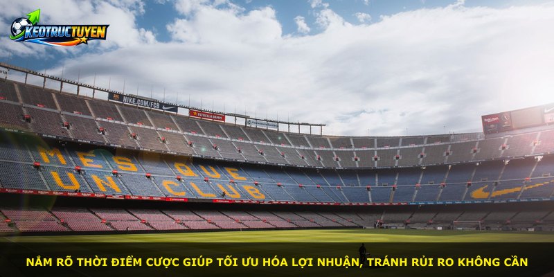 Nắm rõ thời điểm cược giúp tối ưu hóa lợi nhuận, tránh rủi ro không cần
