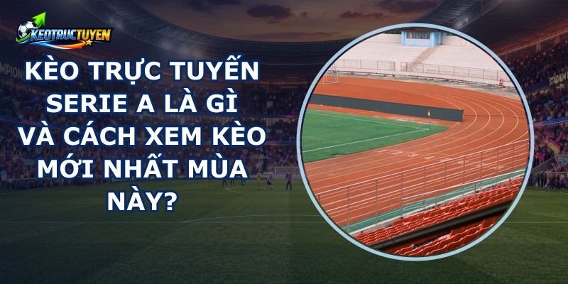 Kèo Trực Tuyến Serie A