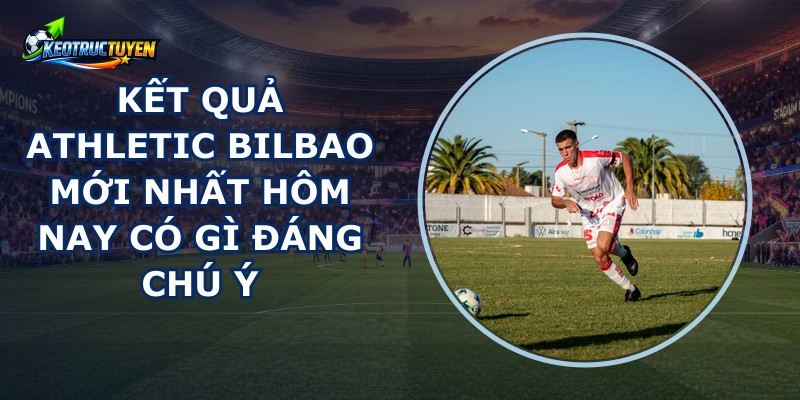 Kết Quả Athletic Bilbao