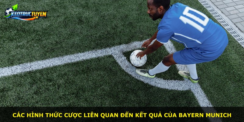 Các hình thức cược liên quan đến kết quả của Bayern Munich