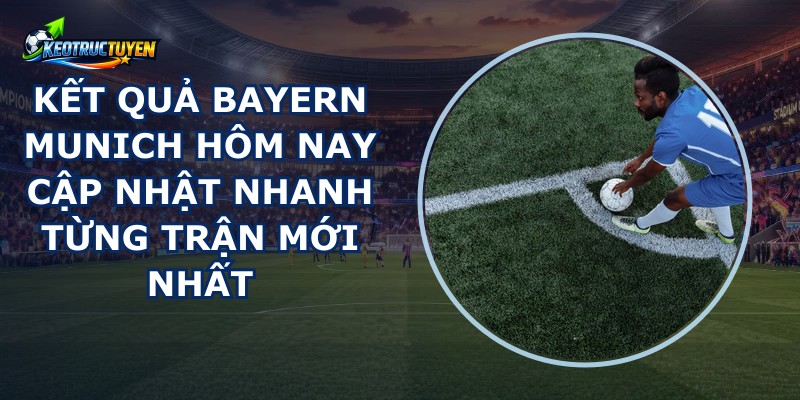 Kết Quả Bayern Munich
