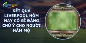 Kết Quả Liverpool