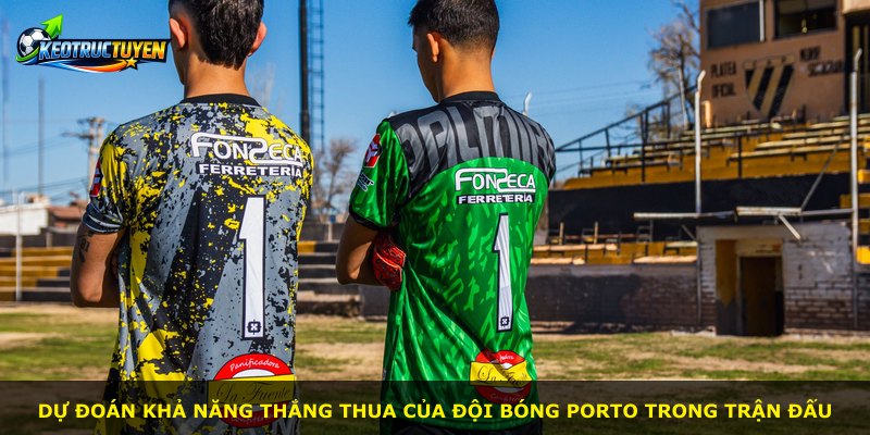 Dự đoán khả năng thắng thua của đội bóng Porto trong trận đấu