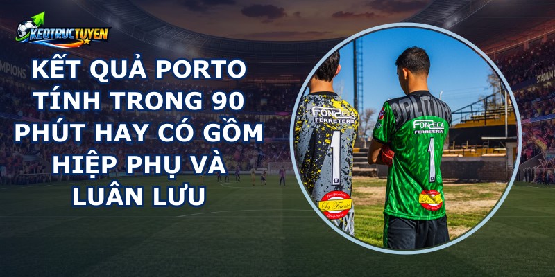 Kết Quả Porto