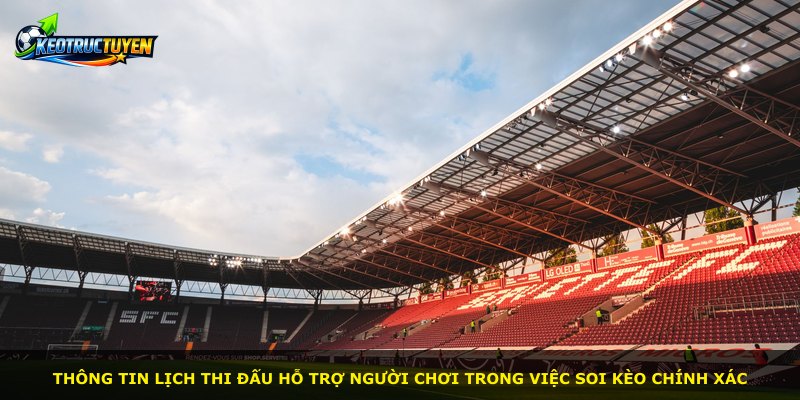 Thông tin lịch thi đấu hỗ trợ người chơi trong việc soi kèo chính xác