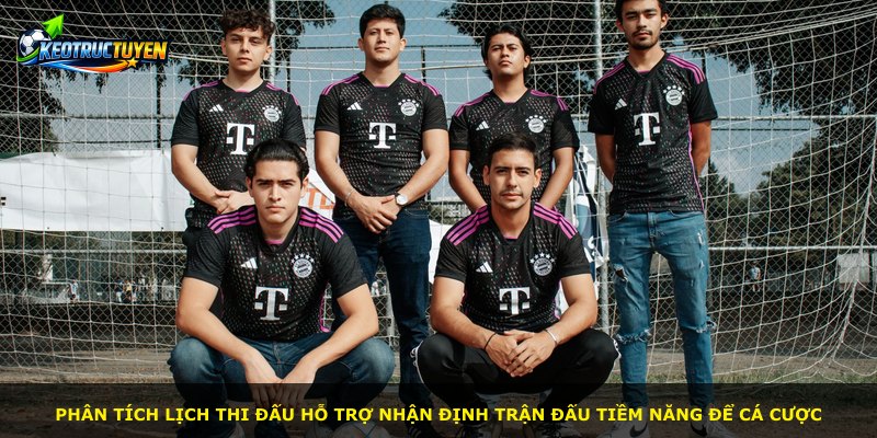 Phân tích lịch thi đấu hỗ trợ nhận định trận đấu tiềm năng để cá cược