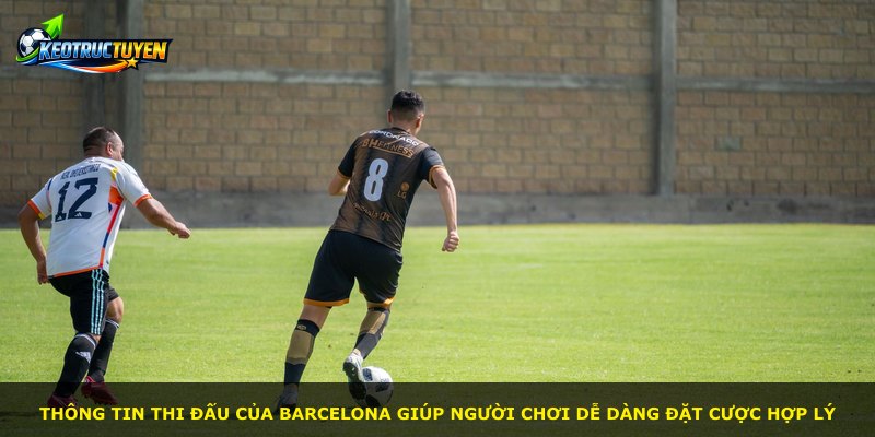 Thông tin thi đấu của Barcelona giúp người chơi dễ dàng đặt cược hợp lý