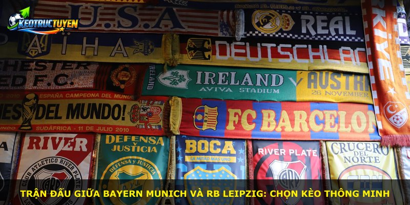 Trận đấu giữa Bayern Munich và RB Leipzig: chọn kèo thông minh