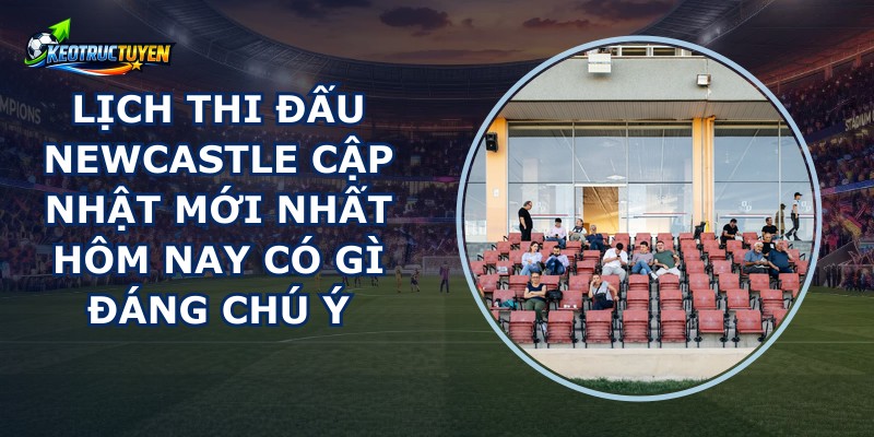 Lịch Thi Đấu Newcastle
