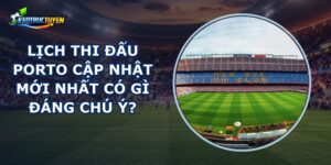 Lịch Thi Đấu Porto