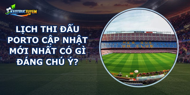 Lịch Thi Đấu Porto