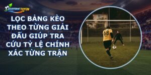 Lọc Bảng Kèo Theo Từng Giải Đấu