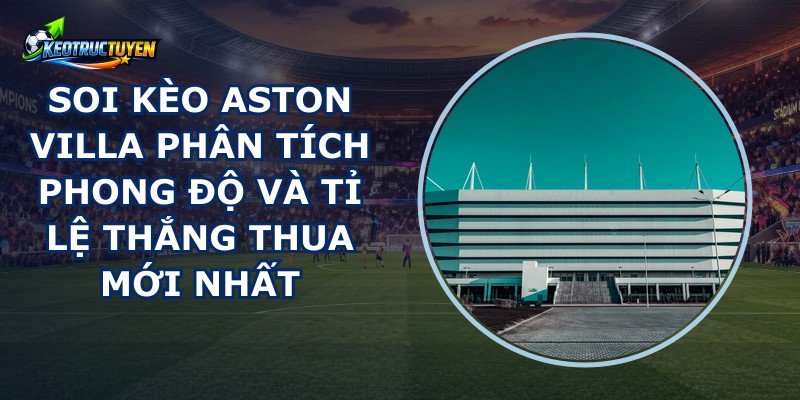 Soi Kèo Aston Villa