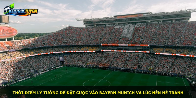 Thời điểm lý tưởng để đặt cược vào Bayern Munich và lúc nên né tránh