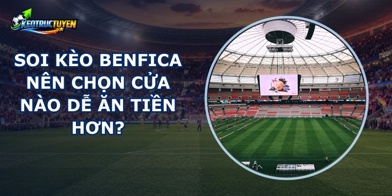 Soi Kèo Benfica