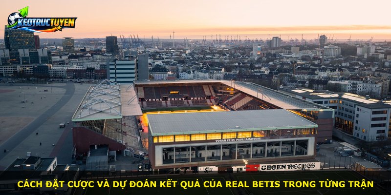 Cách đặt cược và dự đoán kết quả của Real Betis trong từng trận